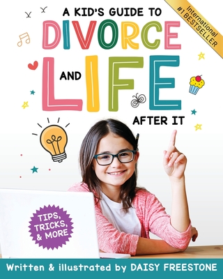A Kid's Guide to Divorce and Life After It: Tips, Tricks, and More - Daisy Freestone