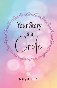 Coperta cărții 'Your Story is a Circle - Mary K. Hild'