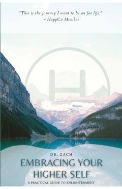 Coperta cărții 'Embracing Your Higher Self: A Practical Guide to Enlightenment - Zachary Berk'