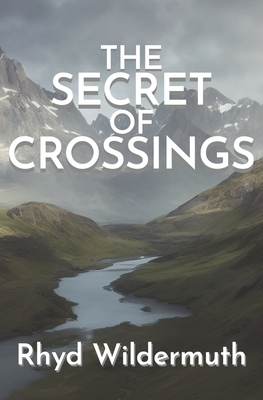 The Secret of Crossings - Rhyd Wildermuth