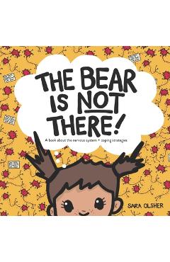 Coperta cărții 'The Bear is Not There: A Book About the Nervous System + Coping Strategies - Sara Olsher'