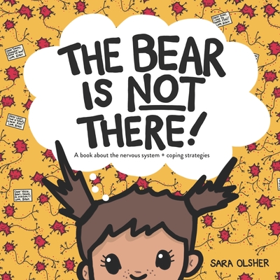 The Bear is Not There: A Book About the Nervous System + Coping Strategies - Sara Olsher