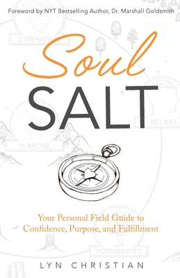 Soul Salt: Your Personal Field Guide to Confidence, Purpose, and Fulfillment - Lyn Christian