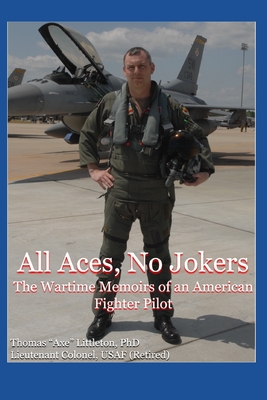 All Aces, No Jokers: The Wartime Memoirs of an American Fighter Pilot - Thomas Littleton