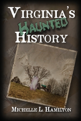 Virginia's Haunted History - Michelle Hamilton