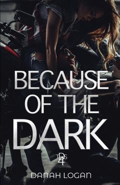 Coperta cărții 'Because of the Dark: A Dark Hidden Identity Romantic Suspense Novel - Danah Logan'