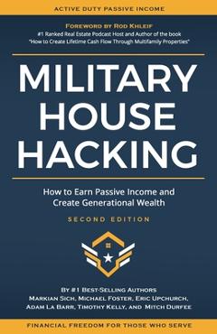Coperta cărții 'Military House Hacking: How to Earn Passive Income and Create Generational Wealth - Michael Foster'
