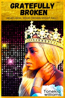 Coperta cărții 'Gratefully Broken - Tonekia Williams'