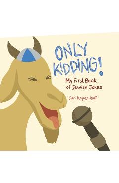 Only Kidding!: My First Book of Jewish Jokes - Sari Kopitnikoff