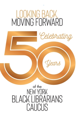 Looking Back, Moving Forward: Celebrating 50 years of The New York Black Librarians Caucus 1970-2020 - Phyllis Mack