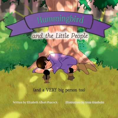 Hummingbird and the Little People (and a VERY big person too) - Anna Granholm