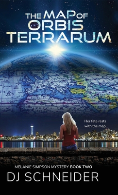 The Map of Orbis Terrarum: Melanie Simpson Mystery Book Two - Dj Schneider
