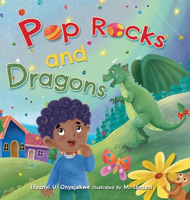 Pop Rocks and Dragons - Ifeanyi Onyejekwe