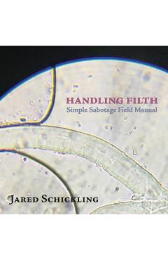 Coperta cărții 'Handling Filth: Simple Sabotage Field Manual - Jared Schickling'