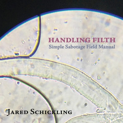 Coperta cărții 'Handling Filth: Simple Sabotage Field Manual - Jared Schickling'