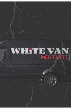 Coperta cărții 'White Van - Meg Tuite'