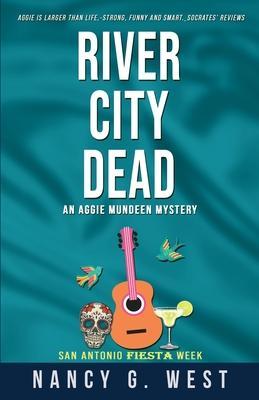 River City Dead. Aggie Mundeen Mystery #4: Aggie Mundeen Mystery #4 - Nancy G. West