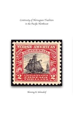 Coperta cărții 'Continuity of Norwegian Tradition in the Pacific Northwest - Henning K. Sehmsdorf'