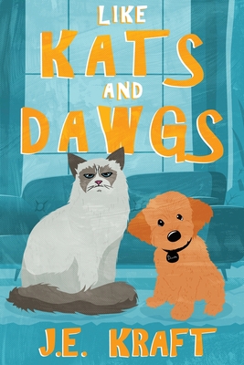 Like Kats and Dawgs - J. E. Kraft