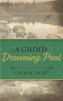 A Gilded Drowning Pool - Cecelia Tichi