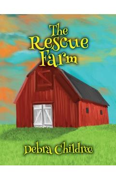Coperta cărții 'The Rescue Farm - Debra A. Childree'