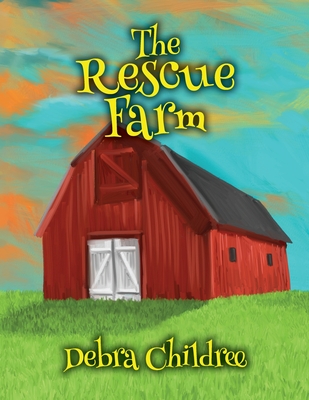 Coperta cărții 'The Rescue Farm - Debra A. Childree'