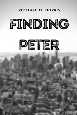 Coperta cărții 'Finding Peter - Rebecca M. Norris'