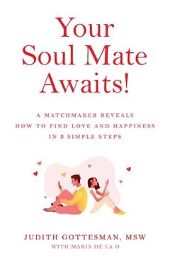 Coperta cărții 'Your Soul Mate Awaits!: A Matchmaker Reveals How to Find Love and Happiness in 3 Simple Steps - Judith Gottesman'