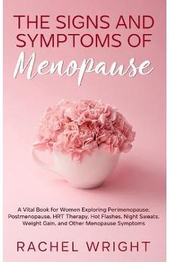 Coperta cărții 'The Signs and Symptoms of Menopause: A Vital Book for Women Exploring Perimenopause, Postmenopause, HRT Therapy, Hot'