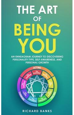 Coperta cărții 'The Art of Being You: An Enneagram Journey to Discovering Personality Type, Self-Awareness, and Personal Growth -'