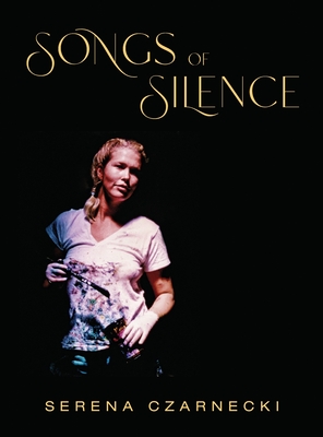 Coperta cărții 'Songs of Silence - Serena Czarnecki'