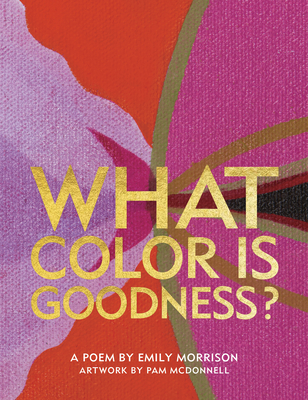 What Color Is Goodness? - Emily Morrison