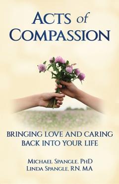 Coperta cărții 'Acts of Compassion: Bringing Love and Caring Back into Your Life - Michael Spangle'