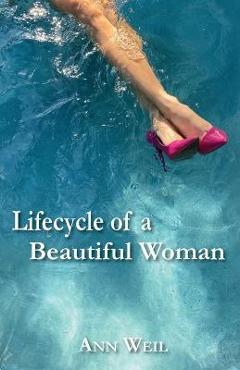 Coperta cărții 'Lifecycle of a Beautiful Woman - Ann Weil'