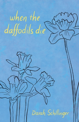 Coperta cărții 'when the daffodils die - Darah Schillinger'