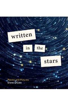 Coperta cărții 'Written in the Stars: Poems and Pictures - Diane Dicola'