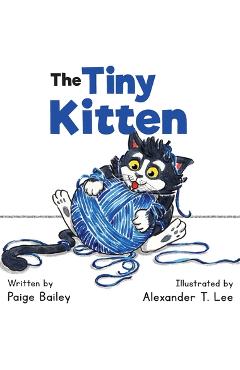 Coperta cărții 'The Tiny Kitten - Paige Bailey'