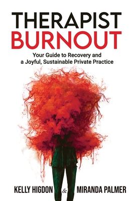 Therapist Burnout: Your Guide to Recovery and a Joyful, Sustainable Private Practice - Miranda Palmer