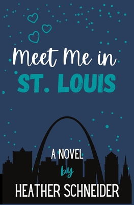 Meet Me in St. Louis - Heather Schneider