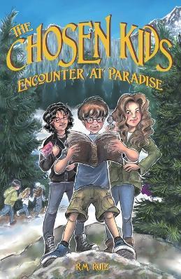 The Chosen Kids: Encounter At Paradise - R. M. Ruiz