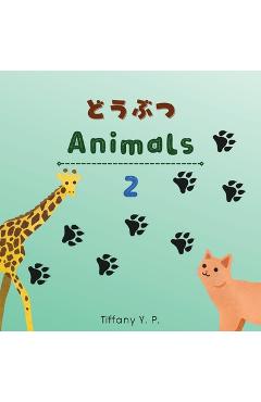 Coperta cărții 'Animals - Doubutsu 2: Bilingual Children's Book in Japanese & English - Tiffany Y. P.'