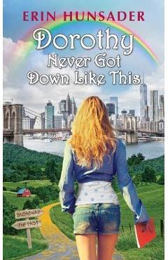 Coperta cărții 'Dorothy Never Got Down Like This - Erin Hunsader'