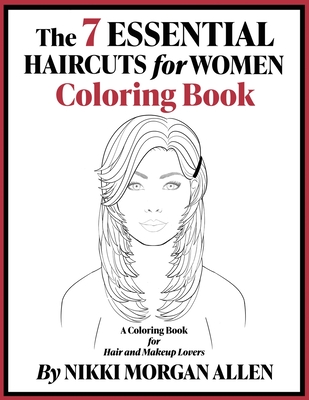 The 7 ESSENTIAL HAIRCUTS for WOMEN COLORING BOOK - Nikki Morgan Allen