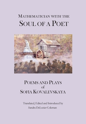 Mathematician with the Soul of a Poet: Poems and Plays of Sofia Kovalevskaya - Sofia Kovalevskaya