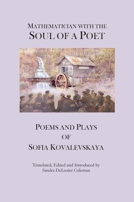 Mathematician with the Soul of a Poet: Poems and Plays of Sofia Kovalevskaya - Sofia Kovalevskaya