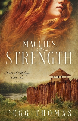 Maggie's Strength: Forts of Refuge - Book Two - Pegg Thomas