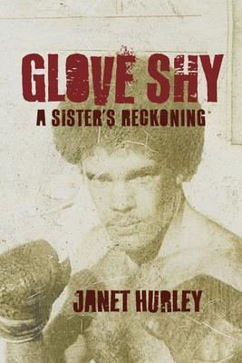 Glove Shy: A Sister's Reckoning - Janet Hurley