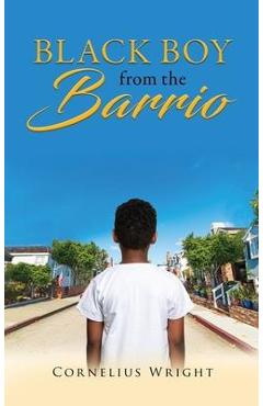 Coperta cărții 'Black Boy from the Barrio - Cornelius Wright'
