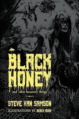 Black Honey And Other Unsavory Things - Steve Van Samson