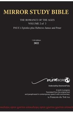Hard Cover 11th Edition MIRROR STUDY BIBLE VOLUME 2 OF 3 Paul's Brilliant Epistles & The Amazing Book of Hebrews also, James - The Younger Brother of - Francois Du Toit